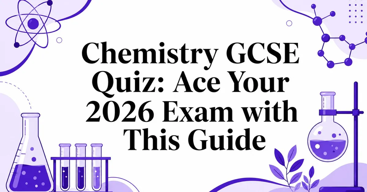 Illustration for Chemistry GCSE Quiz: Ace Your 2026 Exam with This Guide