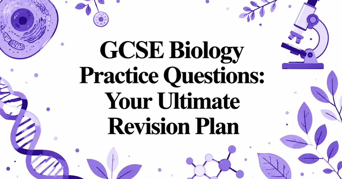 Illustration for GCSE Biology Practice Questions: Your Ultimate Revision Plan