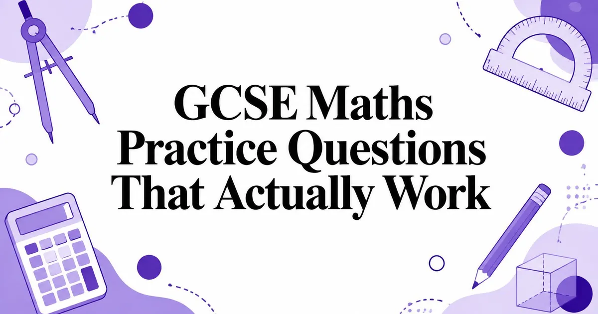 Illustration for GCSE Maths Practice Questions That Actually Work