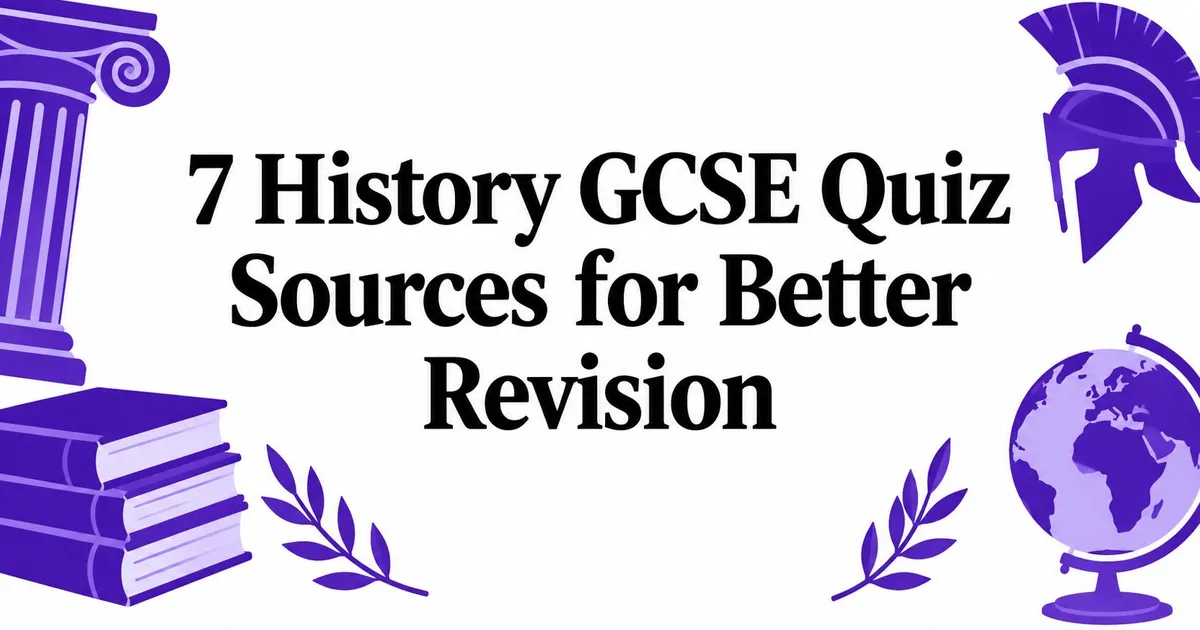 Illustration for 7 History GCSE Quiz Sources for Better Revision