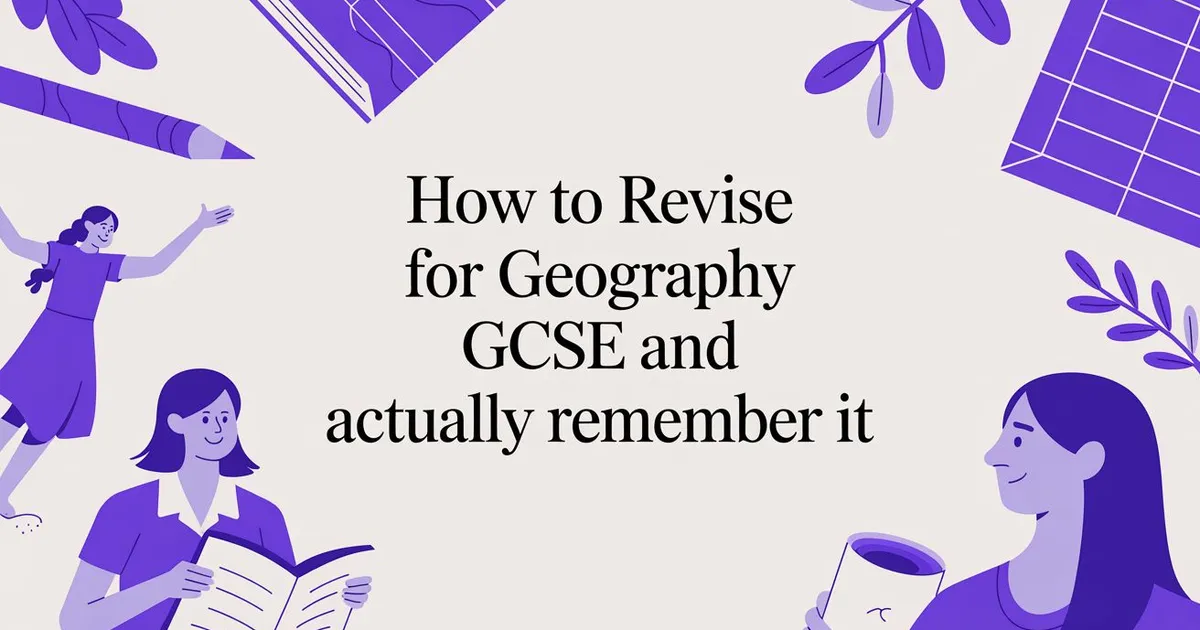 Illustration for How to Revise for Geography GCSE and Actually Remember It