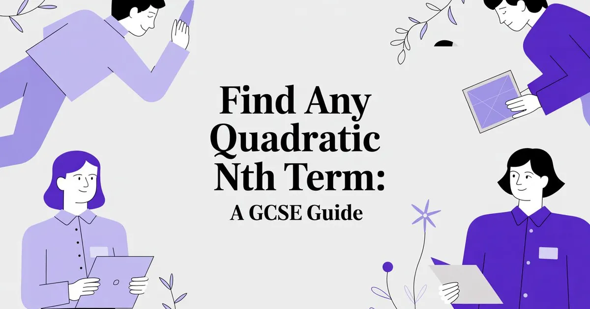 Illustration for Find Any Quadratic Nth Term: A GCSE Guide