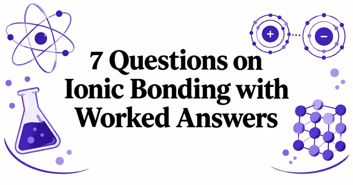 Illustration for 7 Questions on Ionic Bonding with Worked Answers