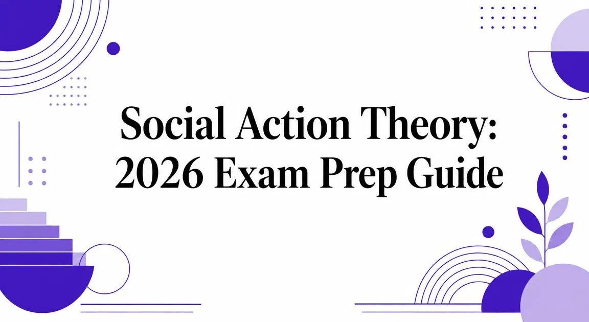 Illustration for Social Action Theory: 2026 Exam Prep Guide