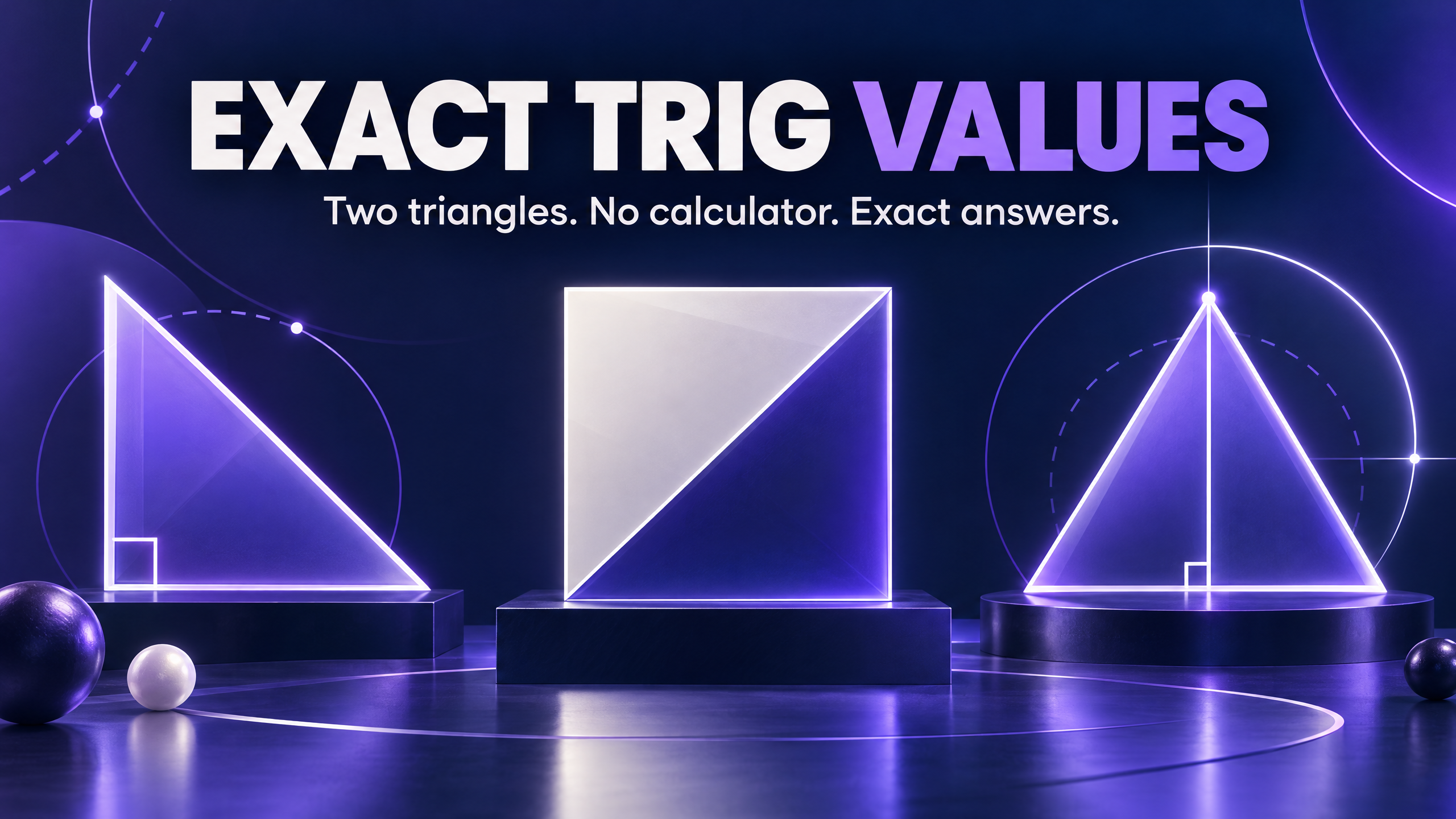 Exact trig values: two triangles, no calculator, exact answers.