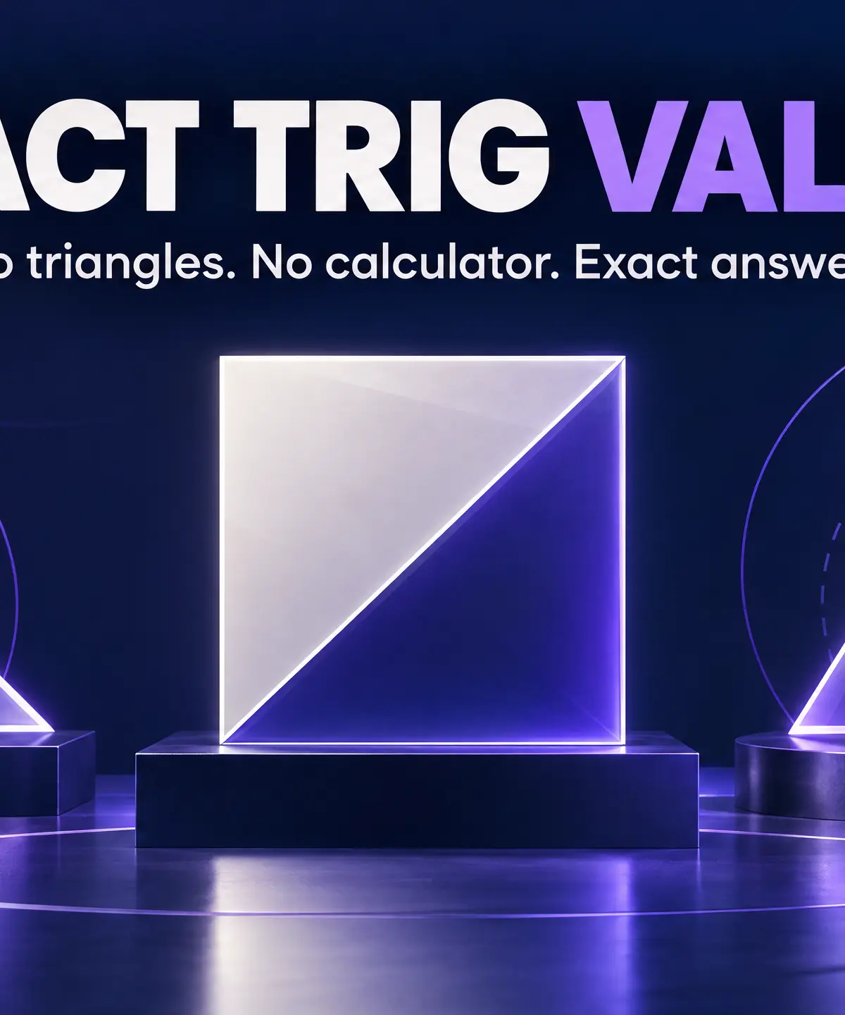 Exact trig values: two triangles, no calculator, exact answers.