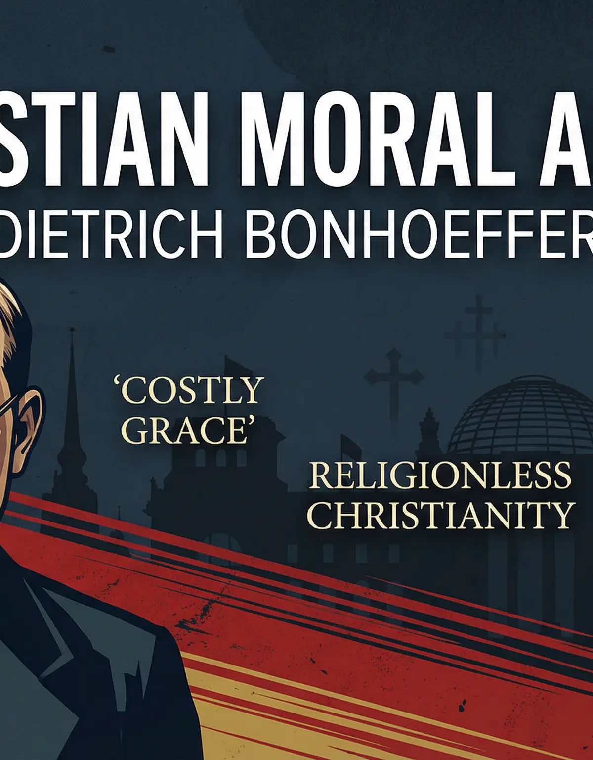 Christian Moral Action: Dietrich Bonhoeffer — AQA A-Level Religious Studies